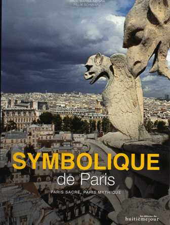 Paul Barba-Negra şi Félix F. Schwarz – «Symbolique de Paris - Paris Sacré, Paris Mythique»
